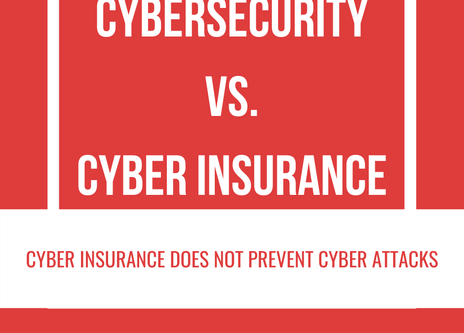 Cybersecurity vs. Cyber Insurance