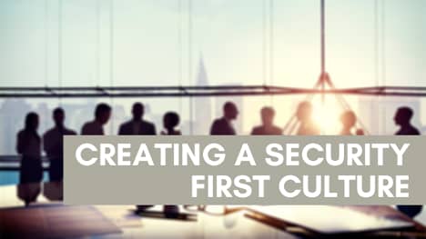 Creating a Security First Culture