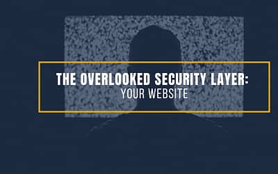 The Overlooked Security Layer – Your Website